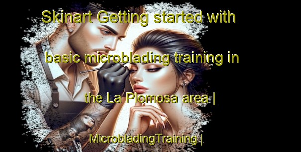 Skinart Getting started with basic microblading training in the La Plomosa area | MicrobladingTraining | MicrobladingClasses | SkinartTraining-Mexico